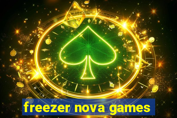 freezer nova games